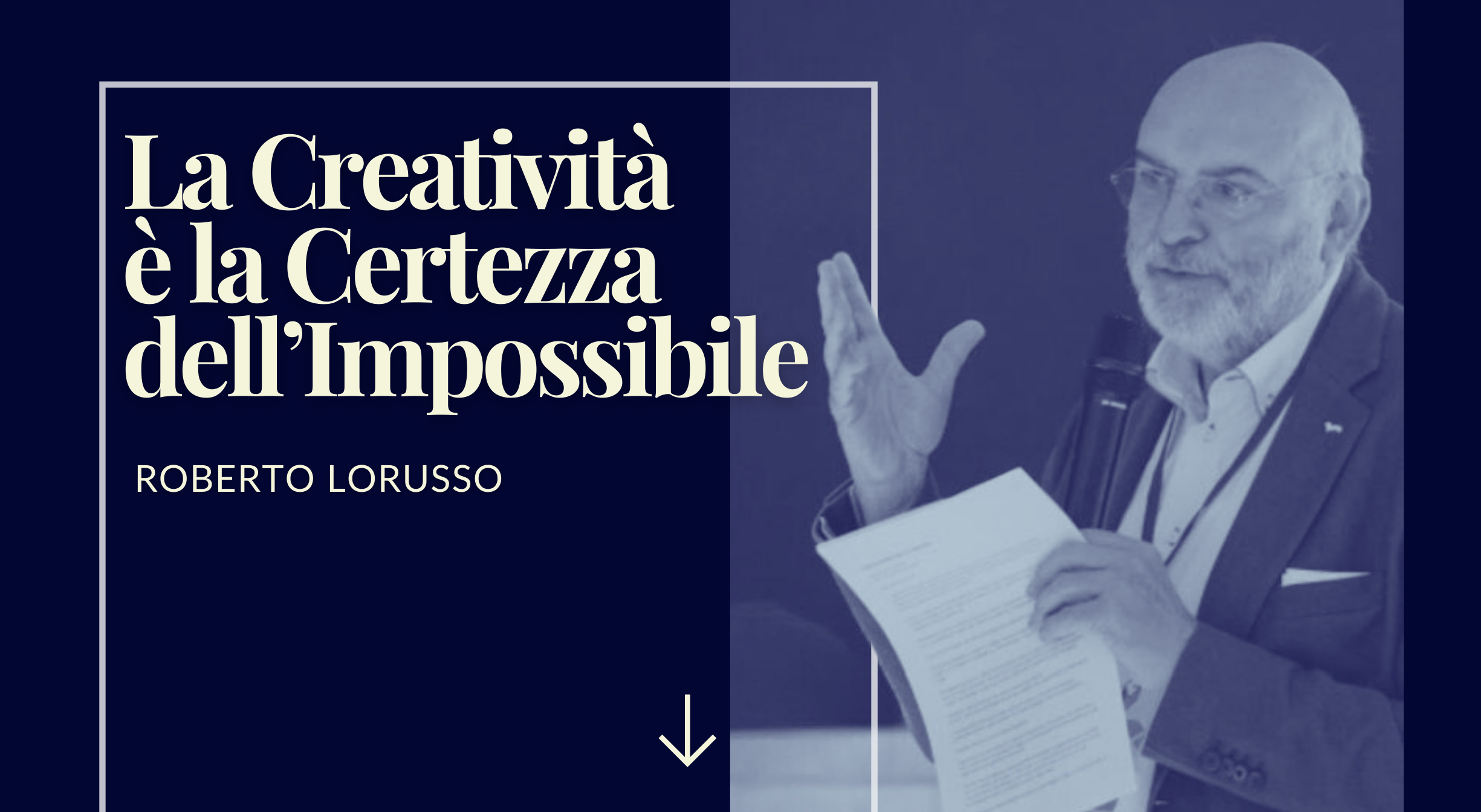 La creatività è la certezza dell'impossibile - Roberto Lorusso